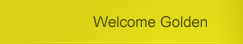 Welcome Golden